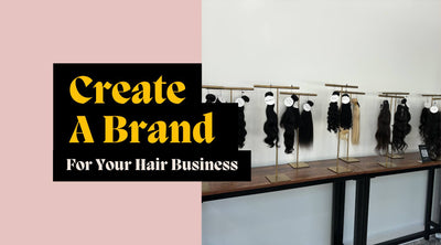 How to Create a Unique Brand for Your Hair Extension Business